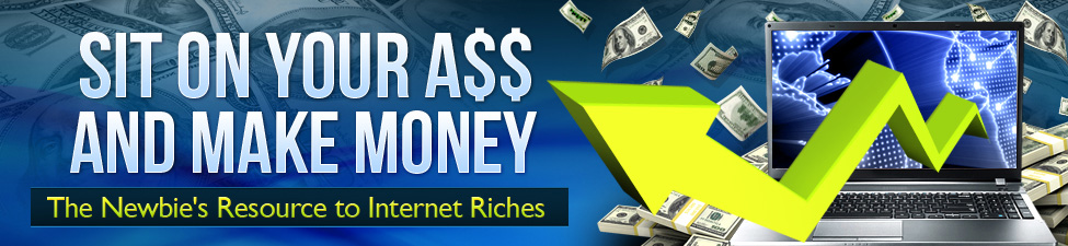 Sit On Your A$$ And Make Money